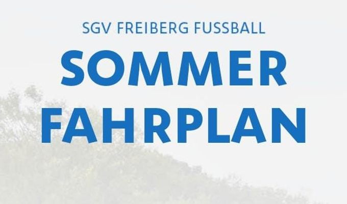Der Sommerfahrplan 2025 des SGV Freiberg Fußball steht!
